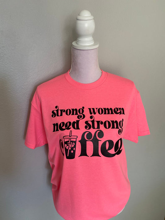 Strong Women Need Strong Coffee Tee